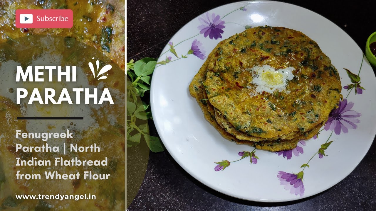 Methi Paratha | Methi ka Paratha | Fenugreek Paratha | North Indian Flatbread from Wheat Flour