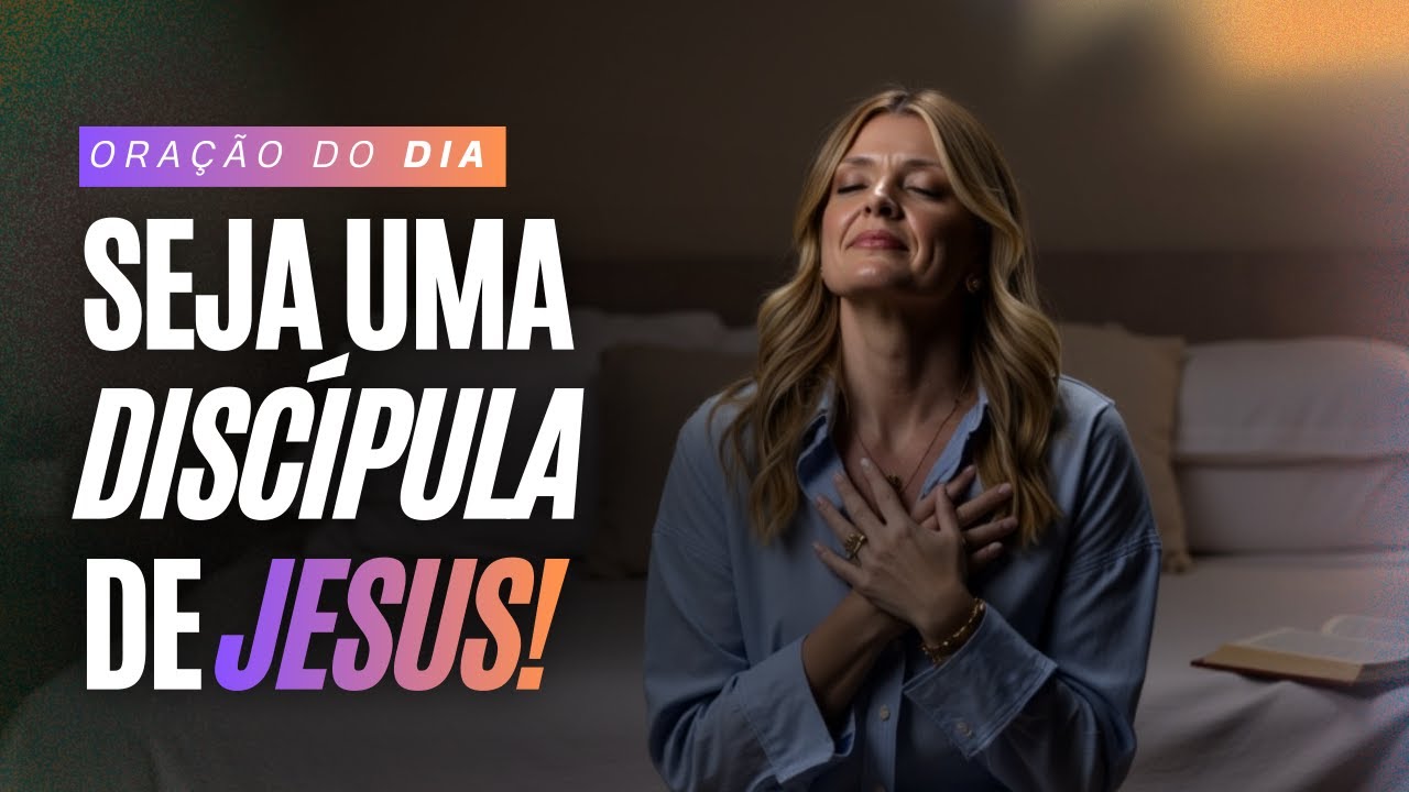 SEJA UMA DISCÍPULA DE JESUS! | Entregue Sua Vida a Cristo | Mateus 16:24 | 08/02