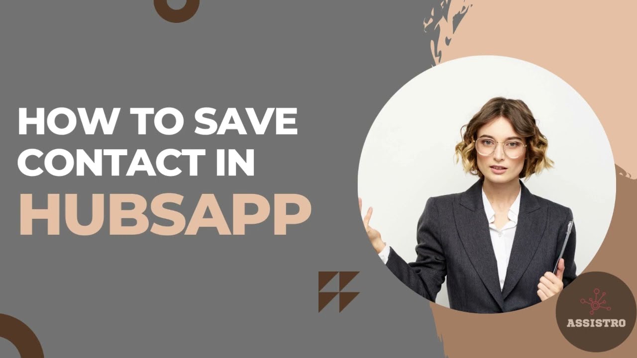 How to Save Contacts in HubsApp | Chrome Extension | Assistro