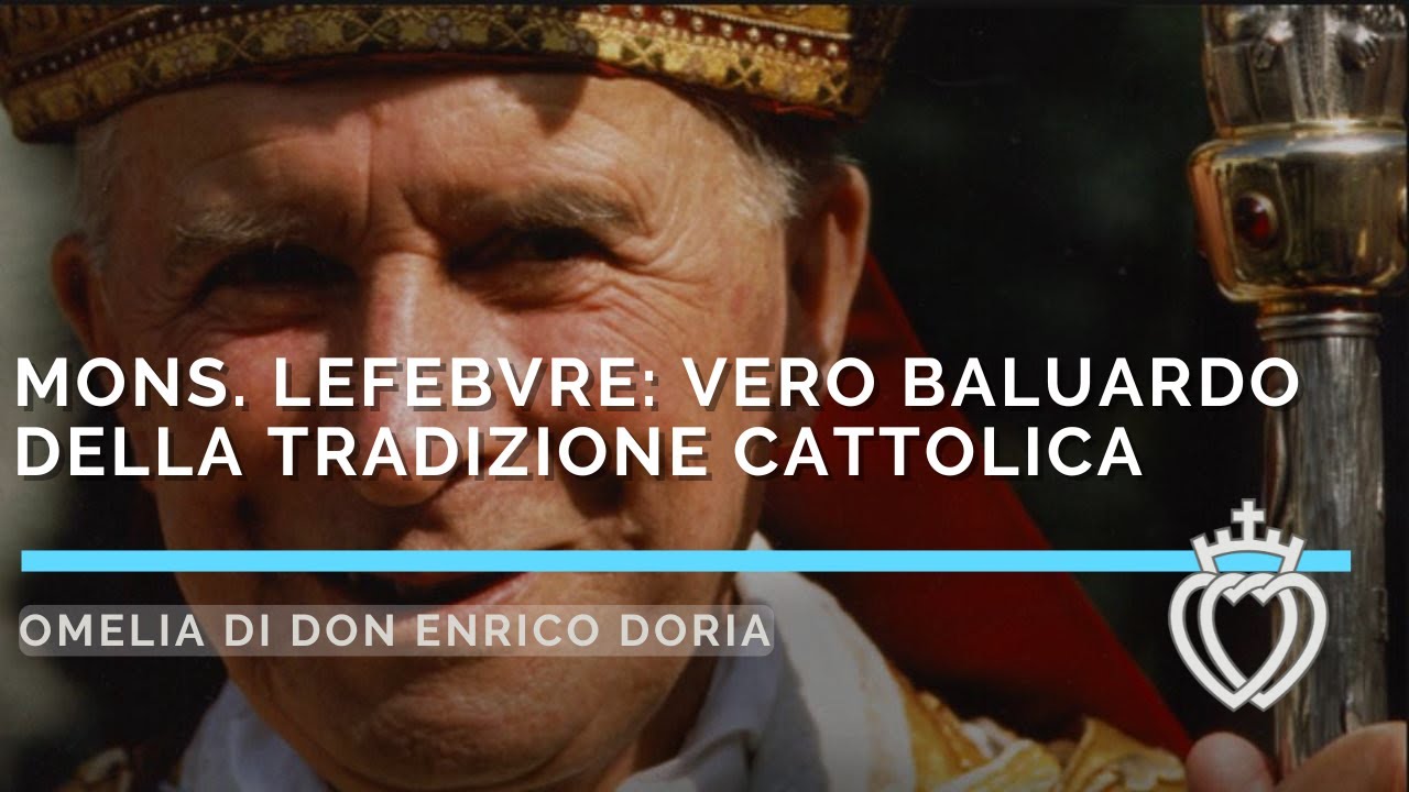 Mons. Lefebvre: vero baluardo della tradizione cattolica