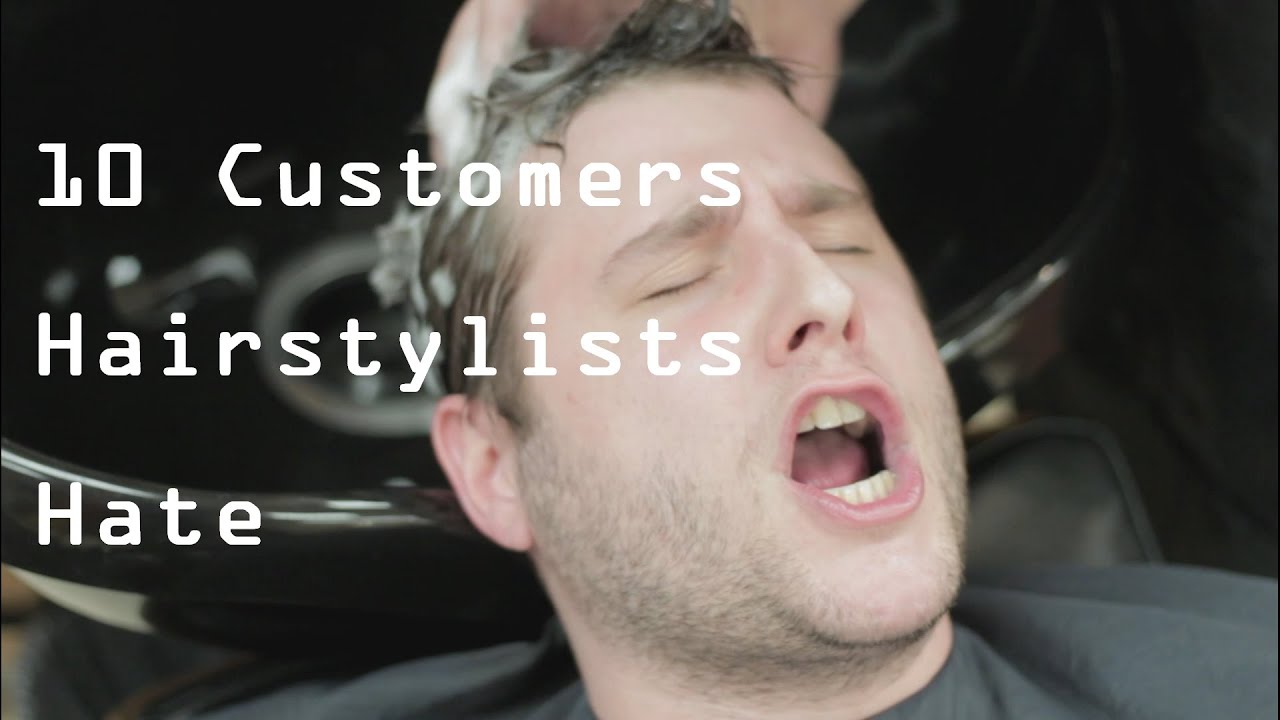 10 Customers Hairstylists Hate - Just My Luck Films