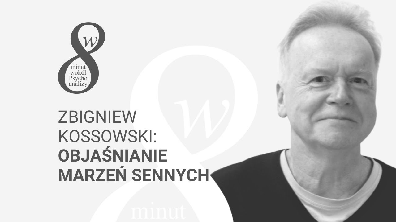 W 8 minut wokół psychoanalizy: Zbigniew Kossowski, 