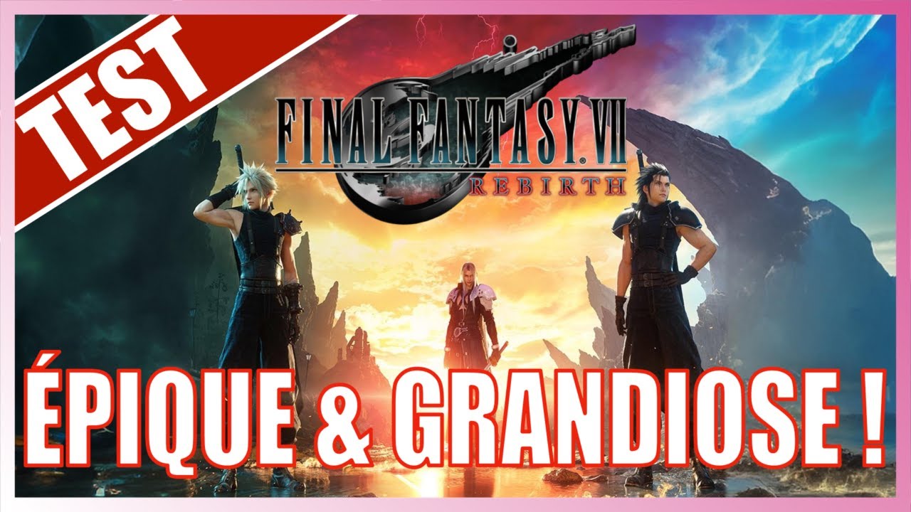 TEST de FINAL FANTASY 7 REBIRTH : GRANDIOSE !!