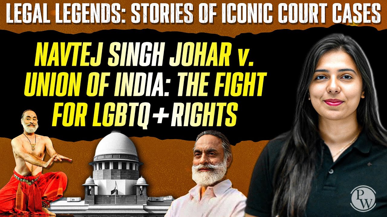 Navtej Singh Johar v. Union of India: The Fight for LGBTQ+ Rights | Stories of Iconic Court Cases
