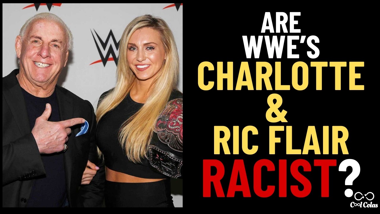 Are WWE's Charlotte & Ric Flair Racist | Exposing the Retired Racist Legacy