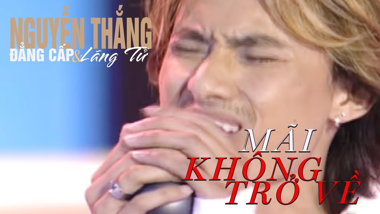 VAN SON 😊 Bangkok | Nguyễn Thắng | Mãi Không Trở Về | Giọng Ca Đẳng Cấp & Lãng Tử