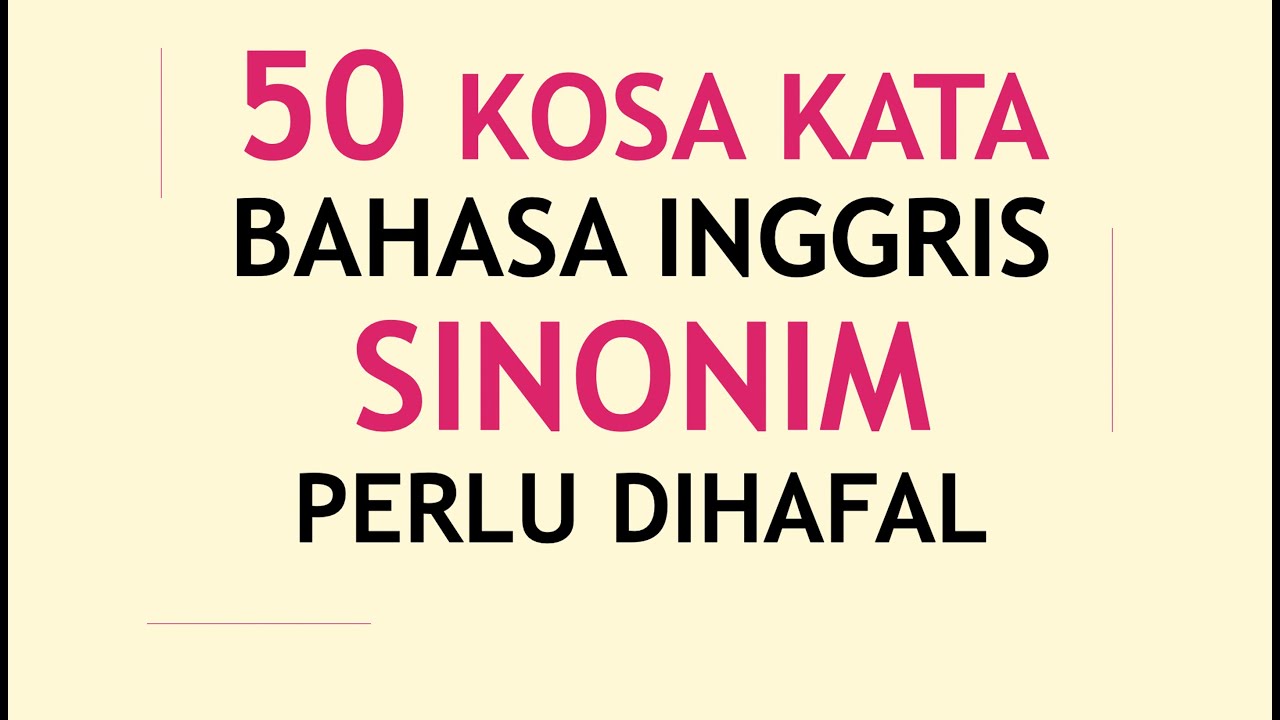 50 Kosa Kata Sinonim Bahasa Inggris yang perlu kamu hafal