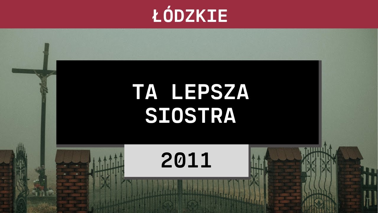 Ł&oacute;dzkie: Ta lepsza siostra (2011) | Adam, Aleksandra i Elżbieta D.