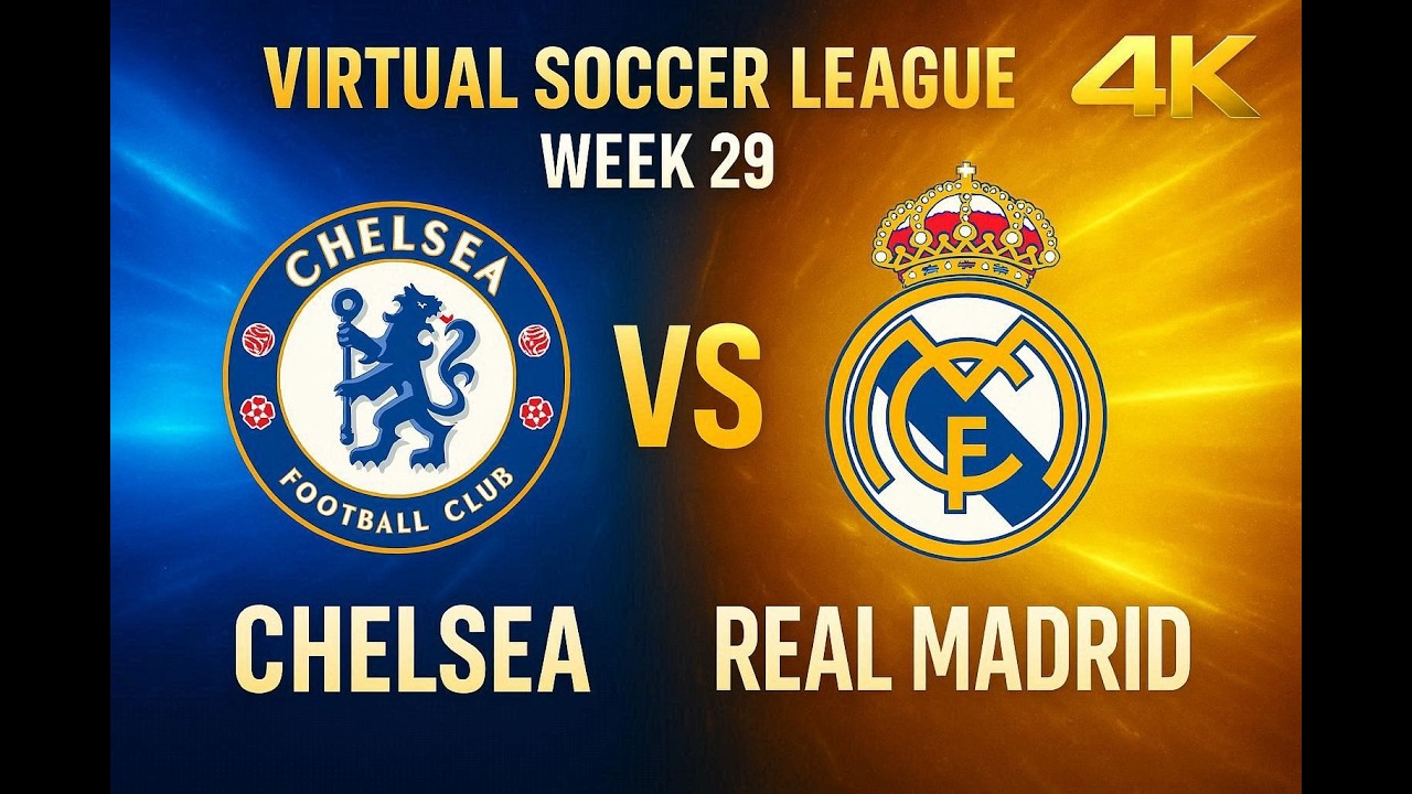 Chelsea vs Real Madrid | Virtual Soccer League | Week 29 | FC 26 | 4K