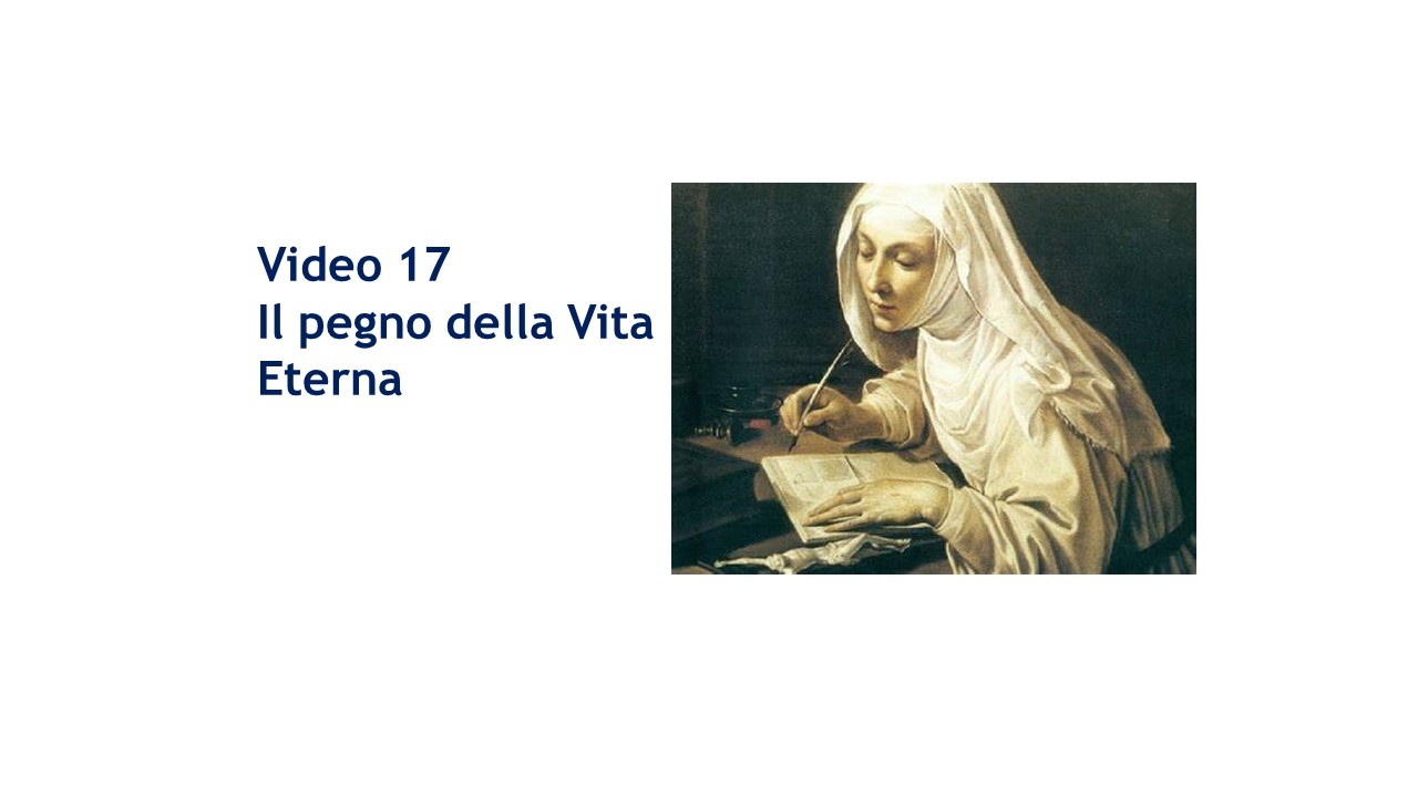 Video 17.  Il pegno della Vita Eterna