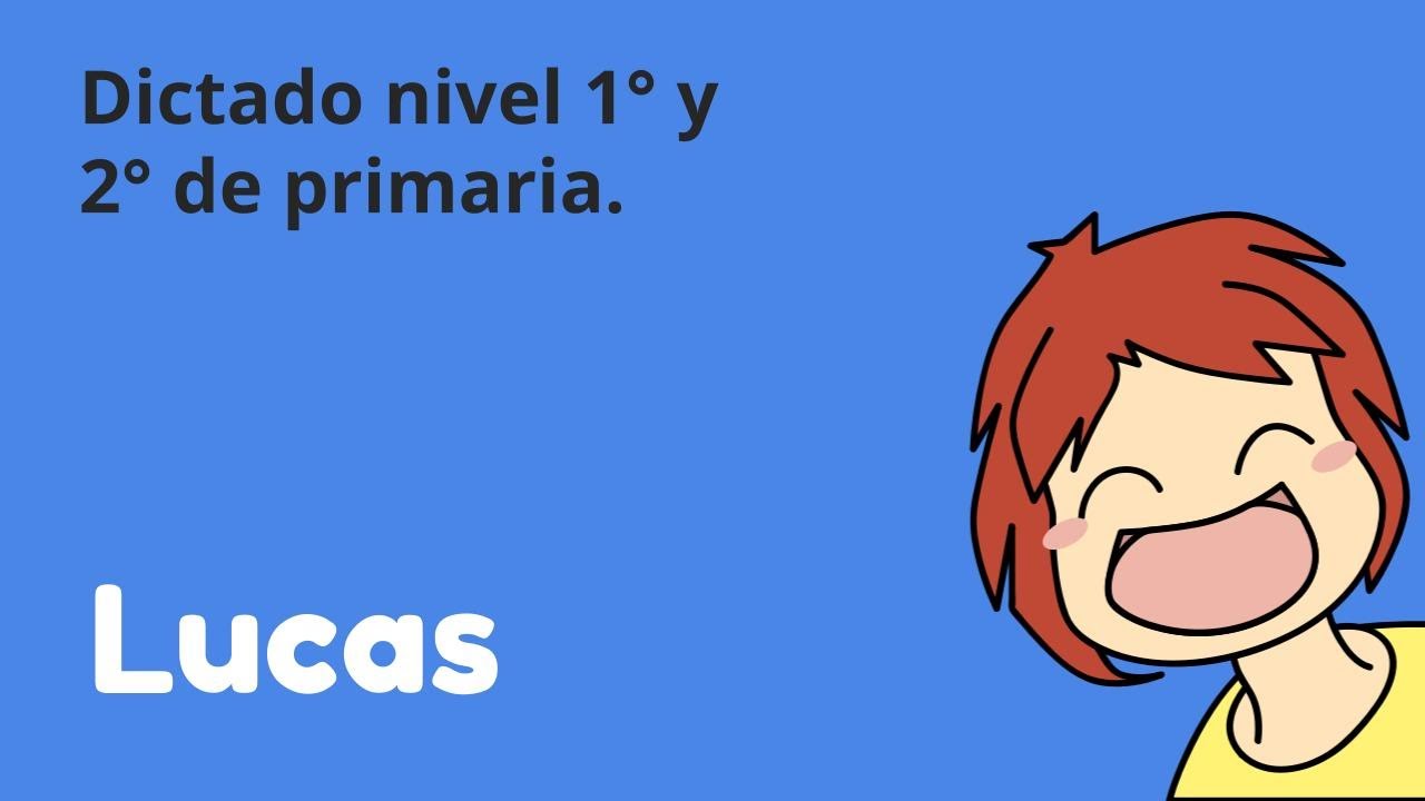 Dictado Lucas. Nivel 1º y 2º de primaria