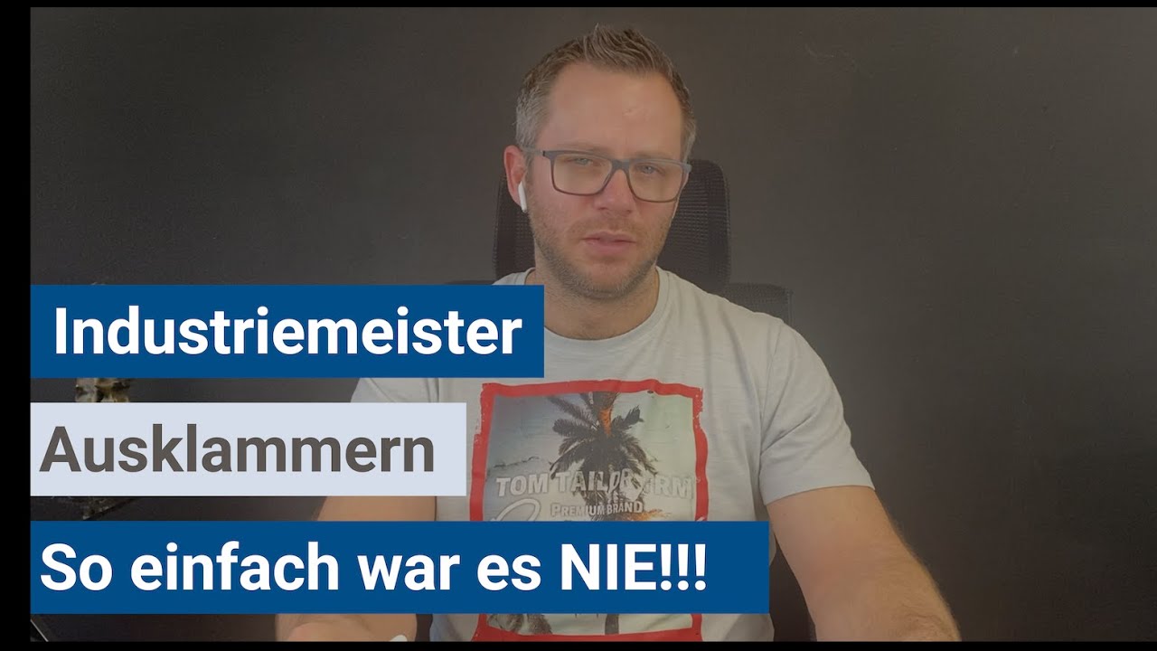 Industriemeister (IHK) - Ausklammern, so EINFACH war es noch nie