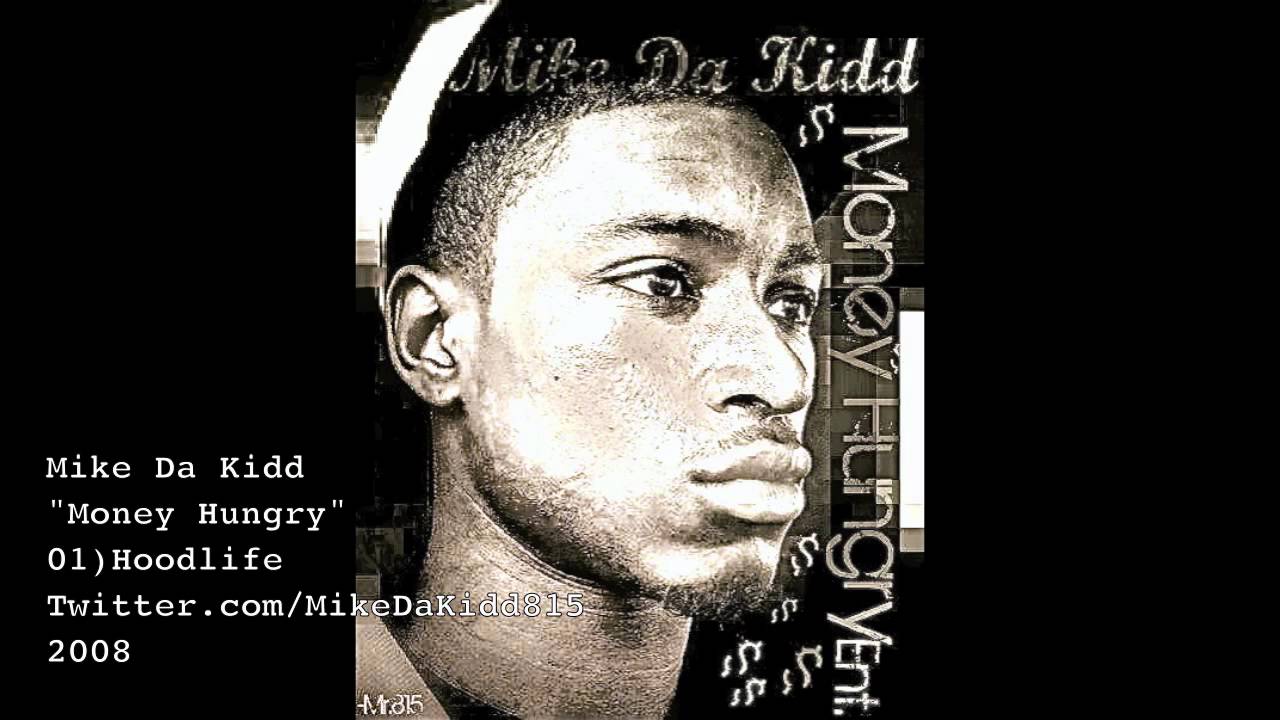 Mike Da Kidd-Hoodlife (Money Hungry) 2008