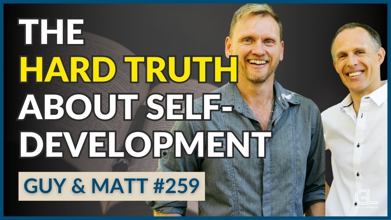Break Down to Break Through: Lessons from the Self-Development Industry | Episode 259 | Guy & Matt