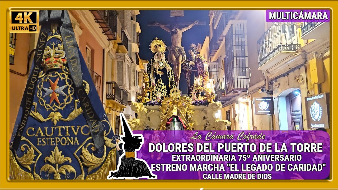 LEGADO DE CARIDAD (ESTRENO). DOLORES DEL PUERTO DE LA TORRE. EXTRAORDINARIA 75º. MADRE DE DIOS