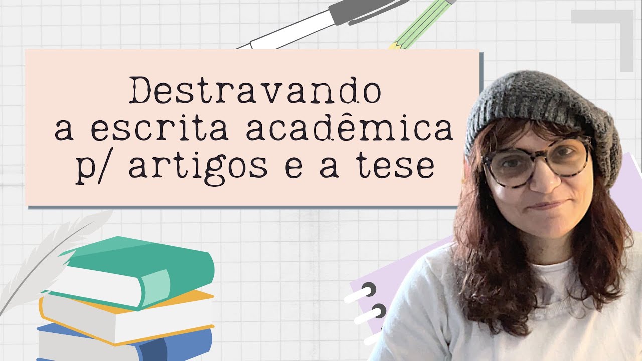 Destravando a escrita acadêmica para artigos e a tese | Diário do Doutorado | 015