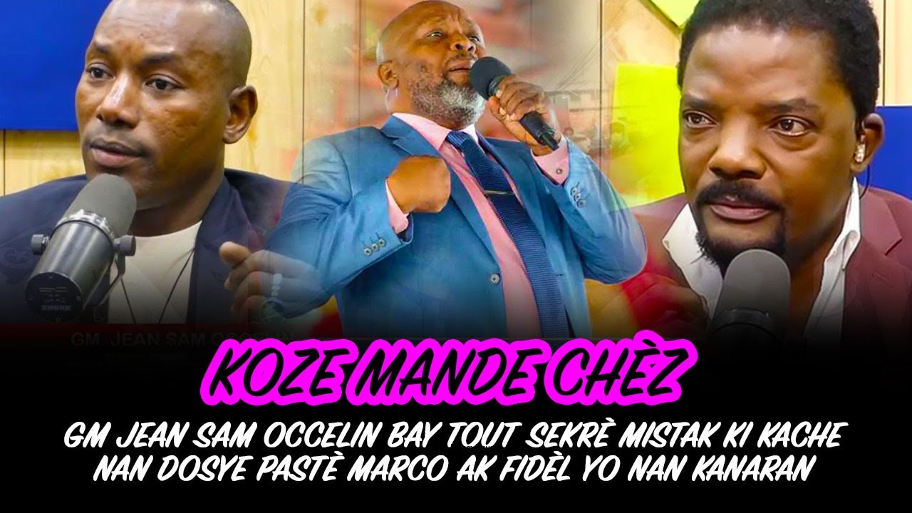 GM  JEAN SAM OCCELIN BAY TOUT SEKRE MISTIK I KACHE NAN DOSYE PASTE MARCO AK FIDEL YO NAN KA