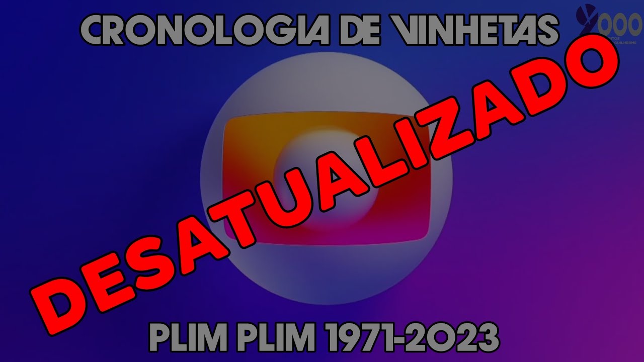 [DESATUALIZADO] Cronologia de vinhetas - Plim Plim - da TV Globo (1971-2023)