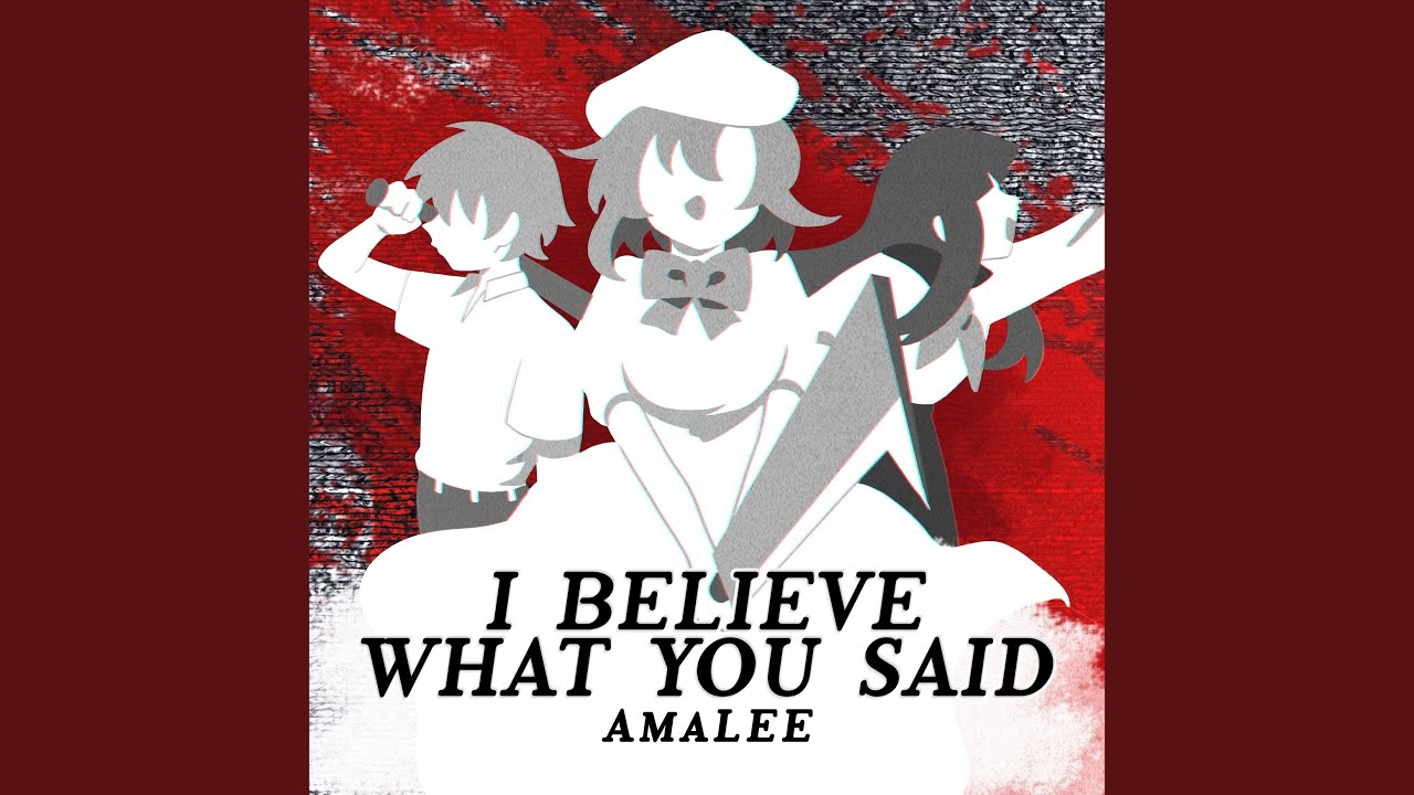 I Believe What You Said (From 