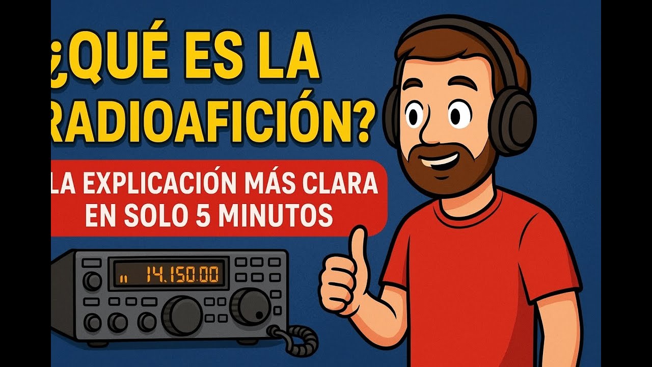 &iquest;Qu&eacute; es la radioafici&oacute;n? La explicaci&oacute;n m&aacute;s clara en solo 5 minutos (&iexcl;ideal para principiantes!)