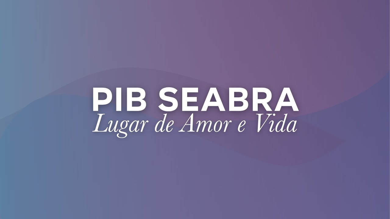 Celebração da Ceia do Senhor - 01/03 - PIB SEABRA