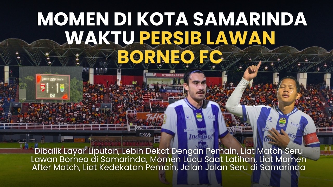 AWAYDAYS! DRAMA DI SEGIRI - PERSIB IMBANGI BORNEO 1-1 & PUNCAK KLASEMEN MASIH AMAN 💙🥶