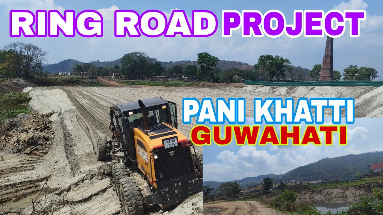 RING ROAD PROJECT PANI KHATTI / Guwahati Narangi / 2026