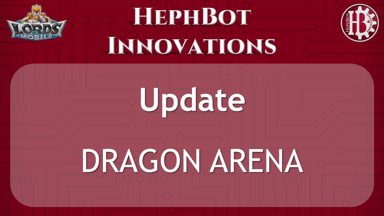 HephBot - Lords Update - Dragon Arena