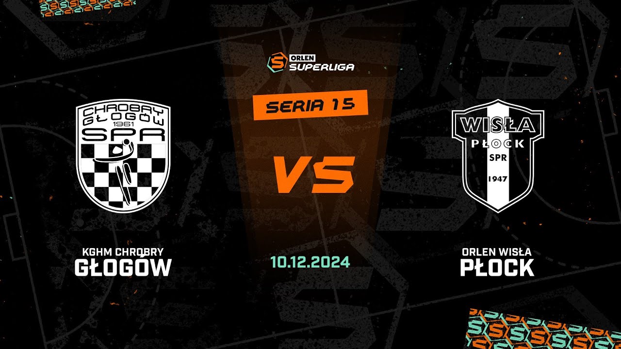 15. seria: KGHM Chrobry Głogów - ORLEN Wisła Płock [SKRÓT]