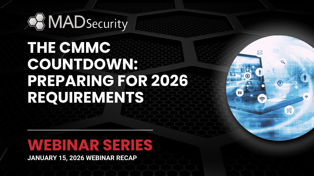 The CMMC Countdown: Preparing for 2026 Requirements | MAD Security Town Hall Recap – January 2026