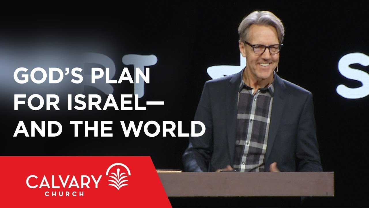 God’s Plan for Israel—and the World - Romans 11:25-27 - Skip Heitzig