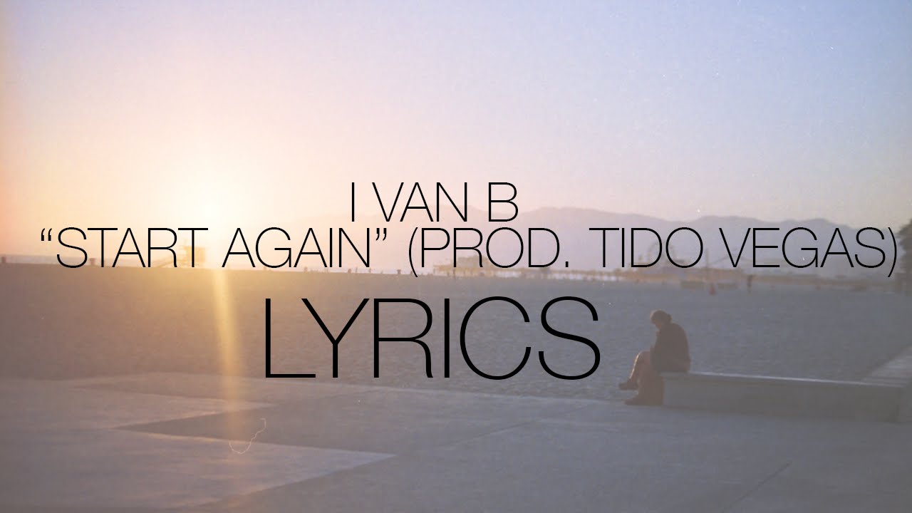 Ivan B - Start Again (Prod. Tido Vegas) | Lyrics