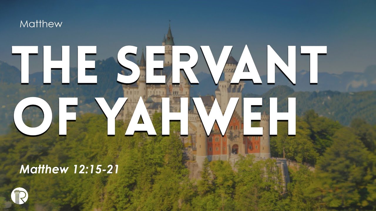 Matthew | King & Kingdom | The Servant of Yahweh