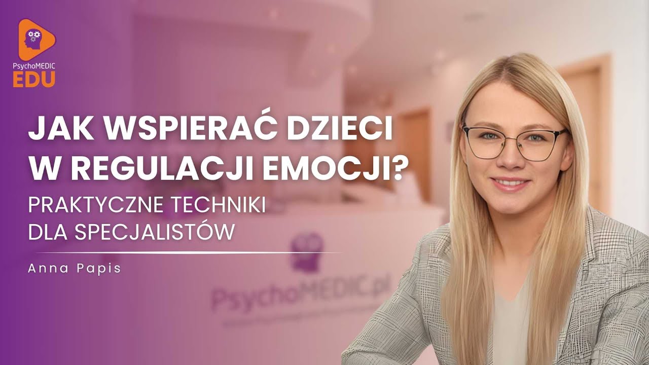 Jak wspierać dzieci w regulacji emocji? Praktyczne techniki dla specjalistów
