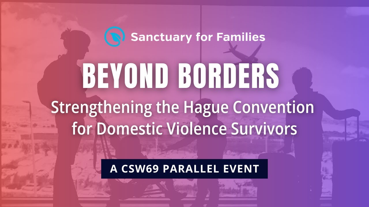 CSW69 | Beyond Borders: Strengthening the Hague Convention for Domestic Violence Survivors