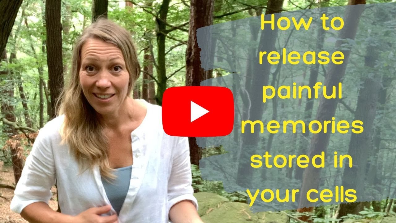 How to Release Painful Memories Stored in Your Cells