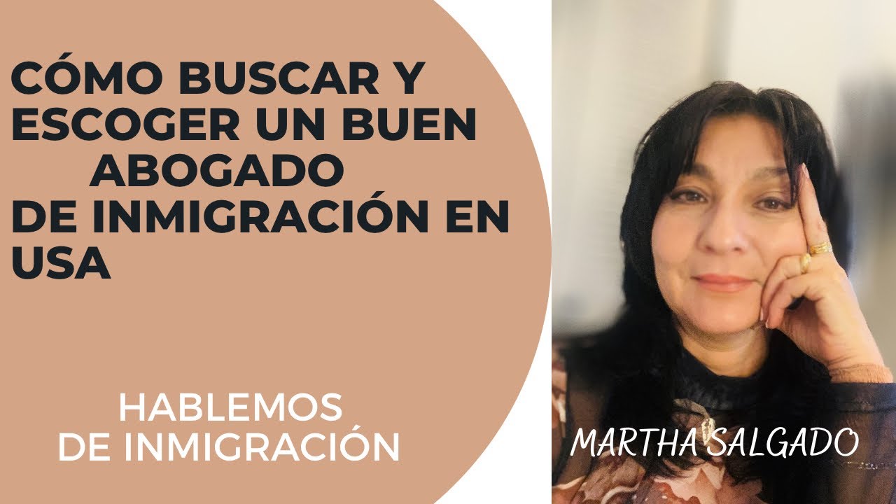 Cómo BUSCAR Y ESCOGER un buen ABOGADO DE INMIGRACION EN USA