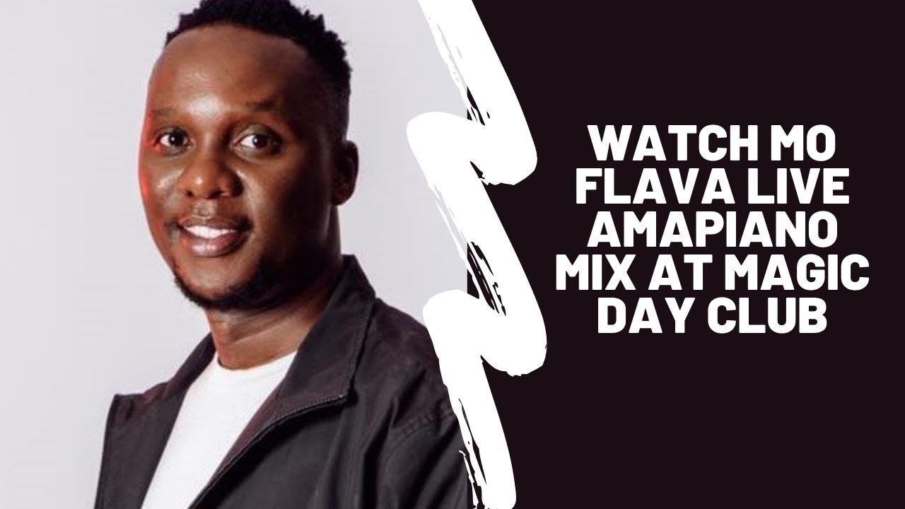 WATCH Mo Flava Live Amapiano Mix At Magic Day Club