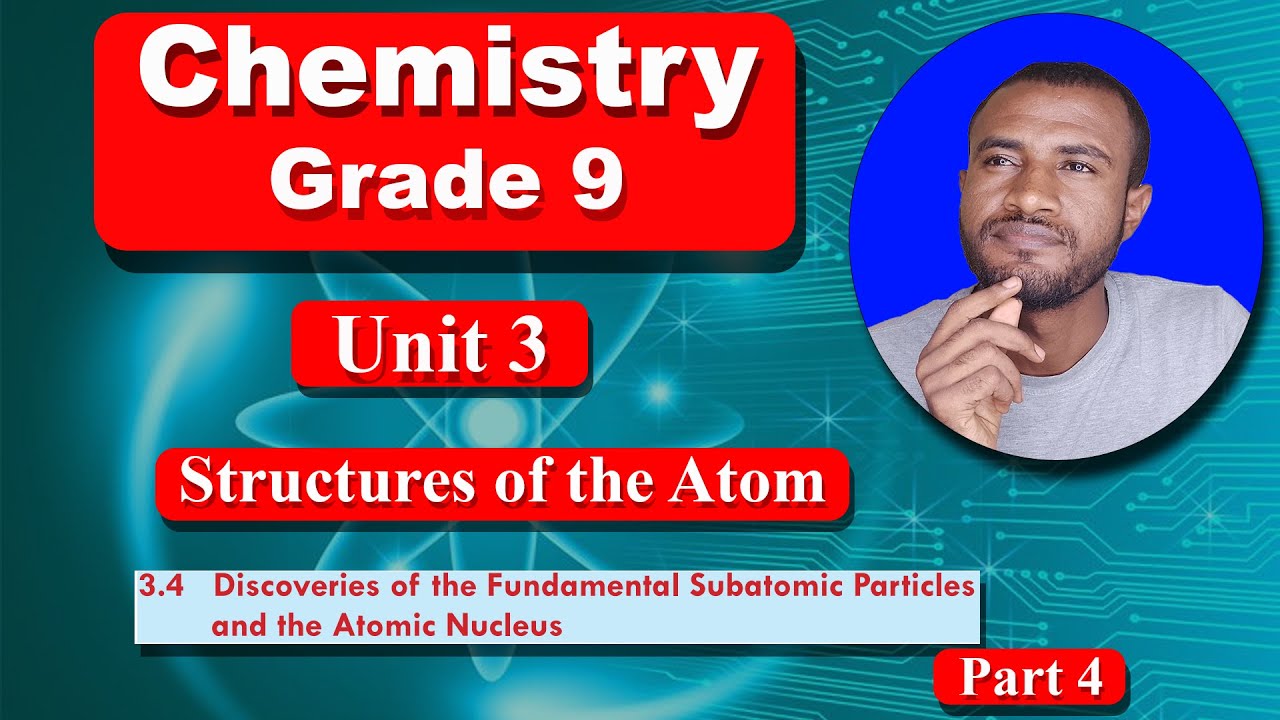 Grade 9 chemistry unit 3 part 4 | structure of the atom | The discoveries of subatomic particles