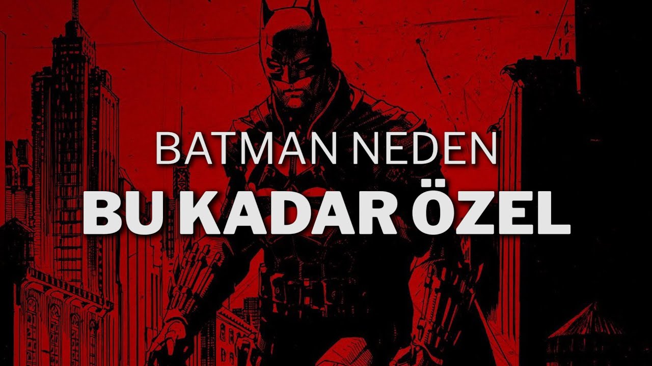 Batman Neden Bu Kadar Özel?