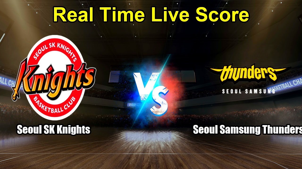 Seoul SK Knights vs Seoul Samsung Thunders Live Score - South Korea Korean Basketball League