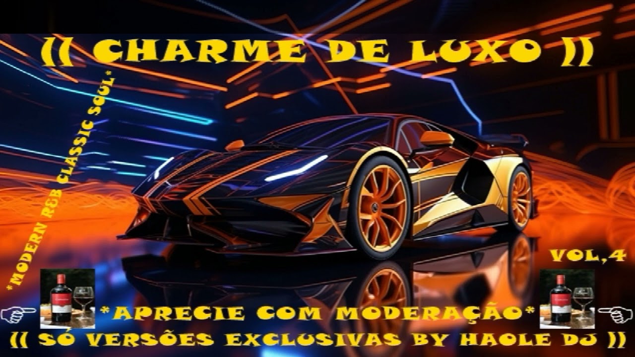 (( CHARME DE LUXO VOL,4 - SÓ VERSÕES EXCLUSIVAS BY HAOLE DJ ))