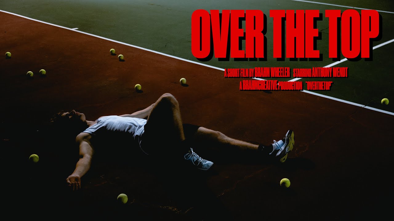 OVER THE TOP - a tennis short film