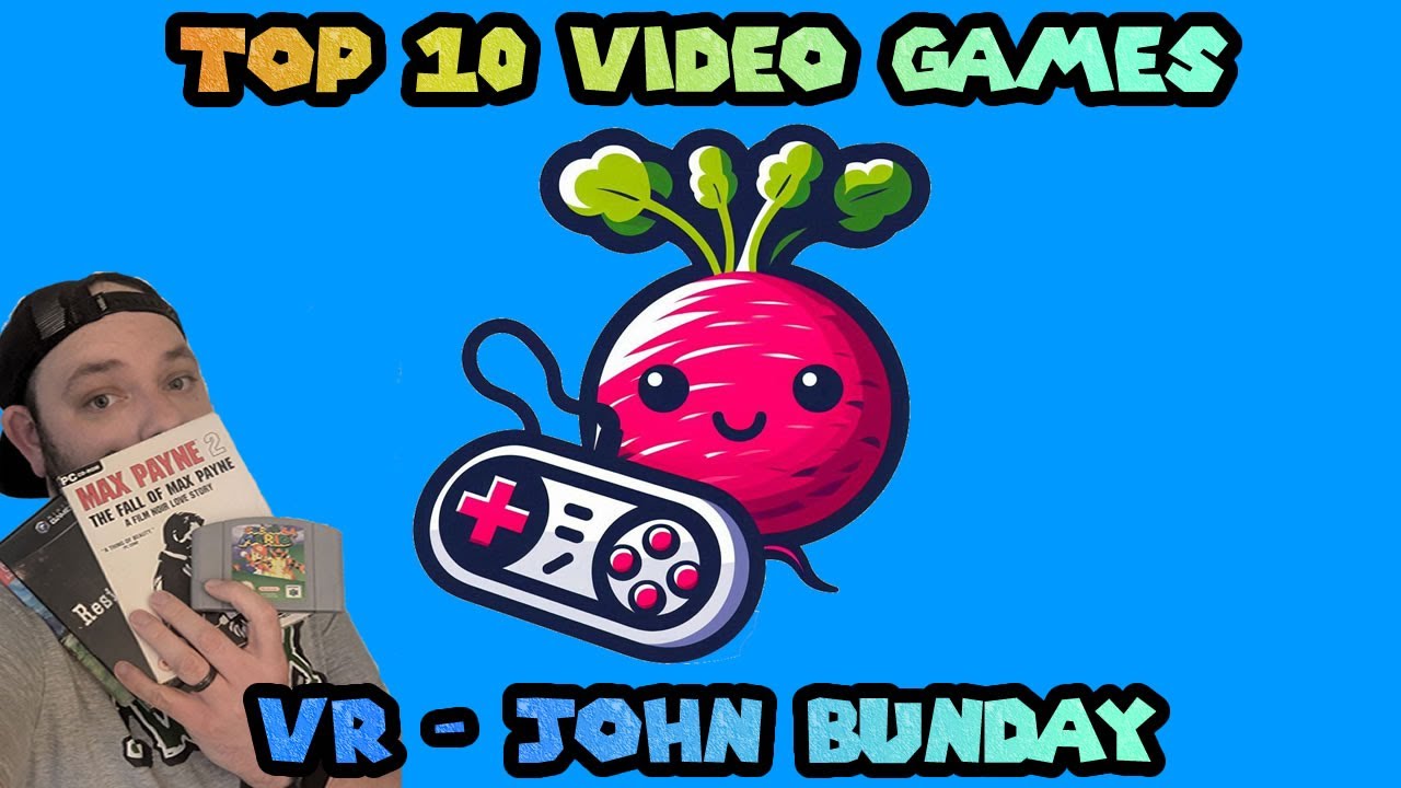 My Top 10 Video Games of all Time: VR @bundjohn
