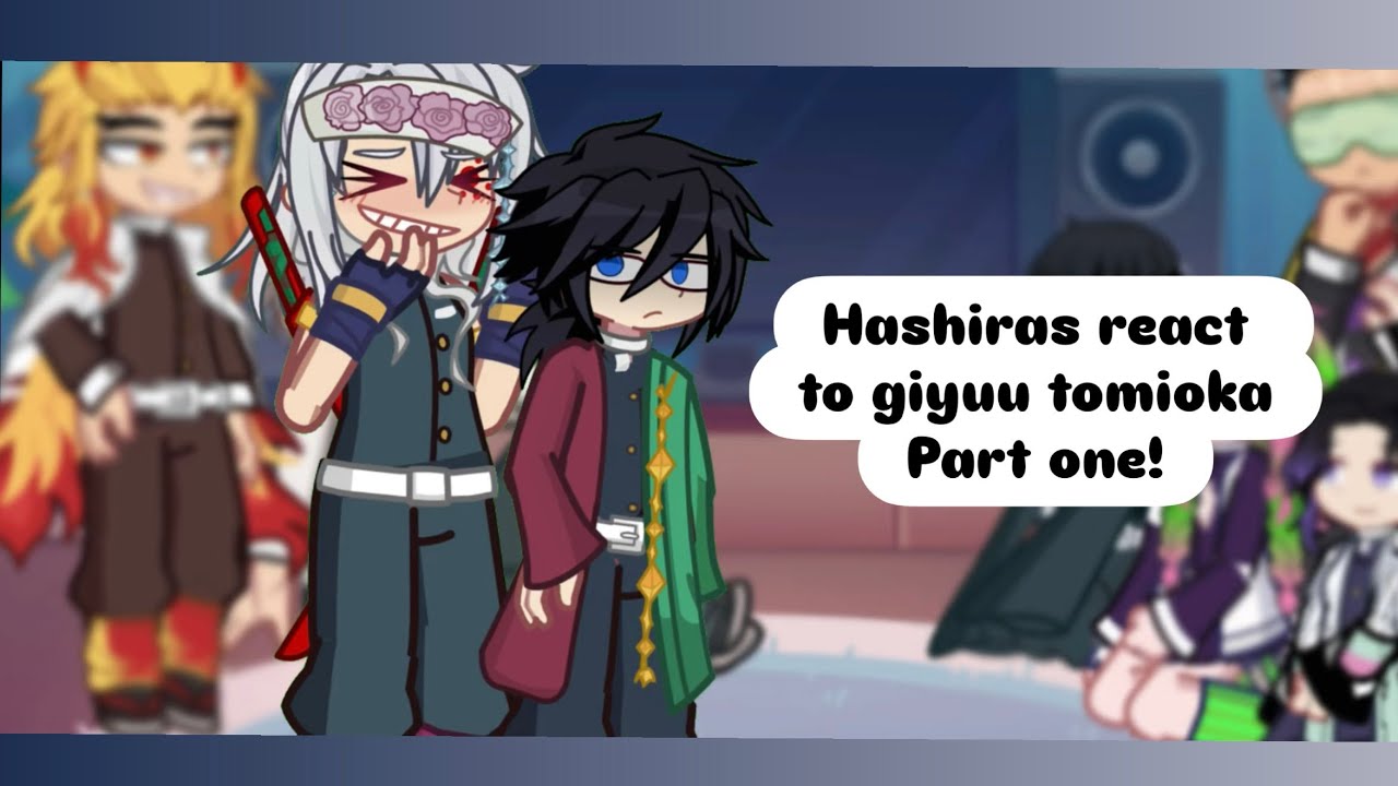 HASHIRAS REACT TO GIYUU TOMIOKA part one || Sanegiyuu || angst ||