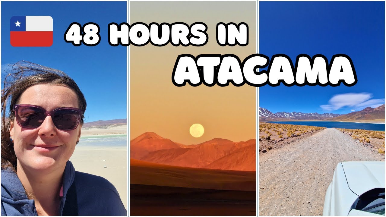 The Atacama Desert: 48 Hours Across Mars-Like Landscapes