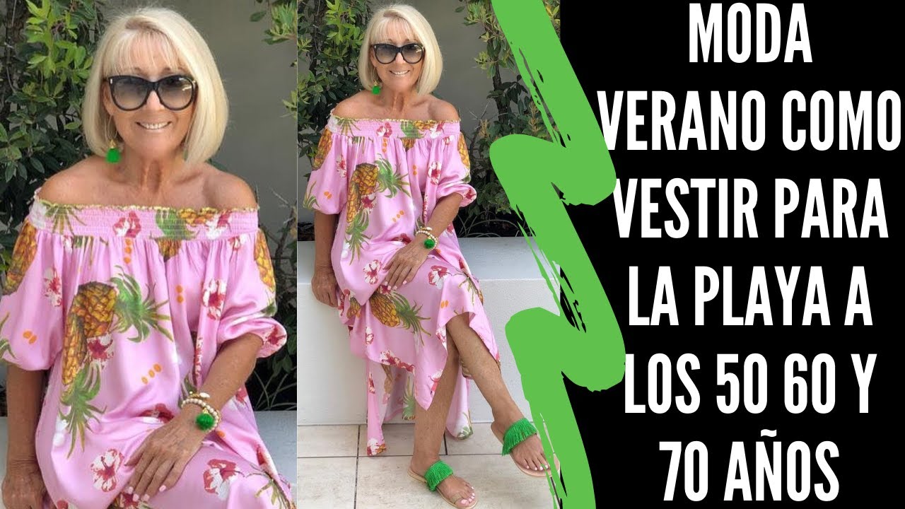 MODA VERANO 2021 COMO VESTIR PARA LA PLAYA A LOS 50 60 Y 70 AÑOS SEÑORAS MODERNAS