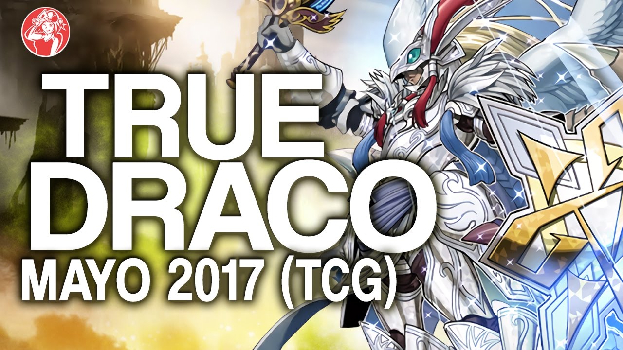 True Draco Deck 2017 (MAY/ Mayo 2017) [Duels & Decklist] Post Maximum Crisis