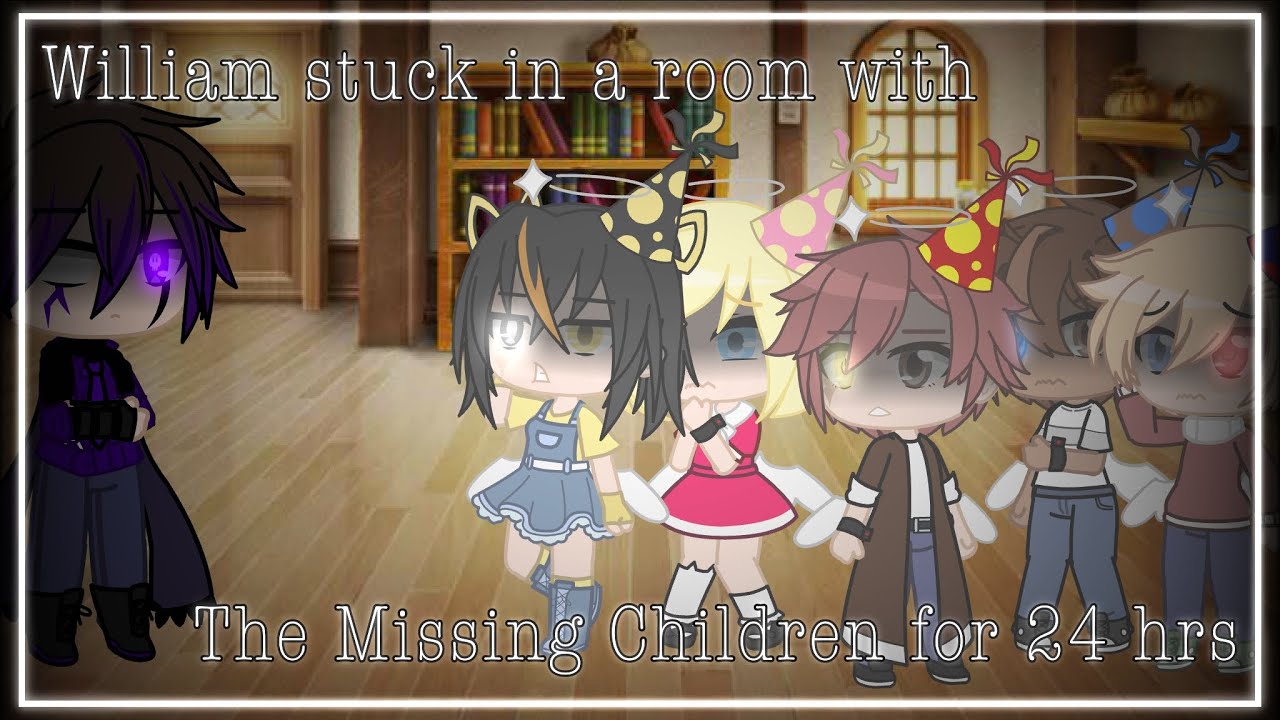William Afton stuck in a Room with the 5 Missing Kids • FNAF • Ships • My AU!! • GCMM?? • Remake?