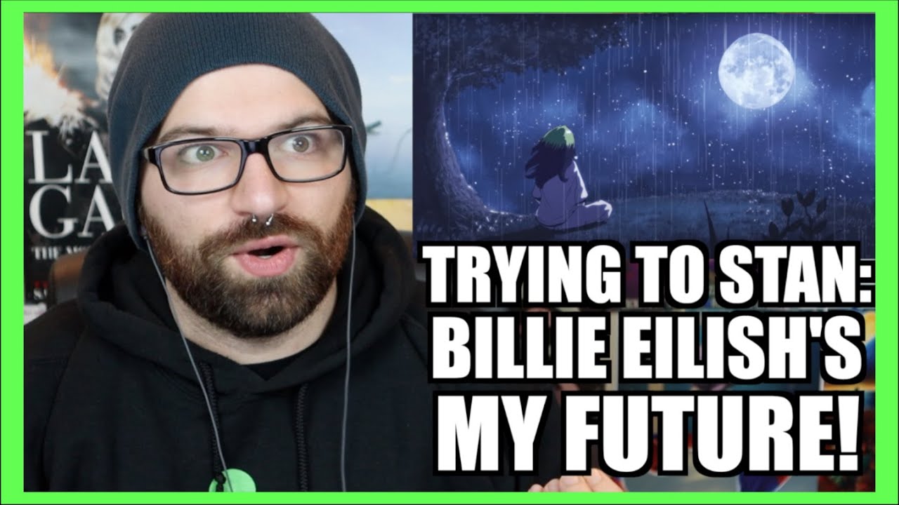 TRYING TO STAN MY FUTURE BY BILLIE EILISH!